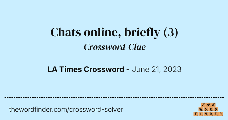 Chats online, briefly crossword clue image