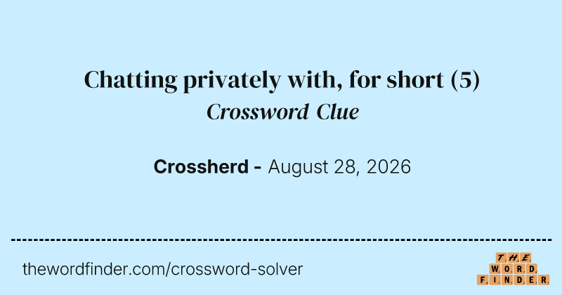 Chatting privately with, for short crossword clue image