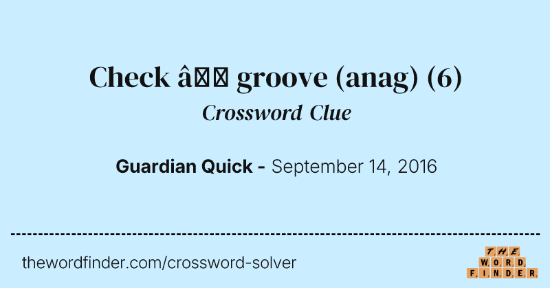 Check — groove (anag) crossword clue image