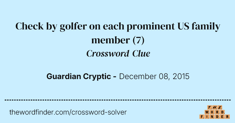Check by golfer on each prominent US family member crossword clue image