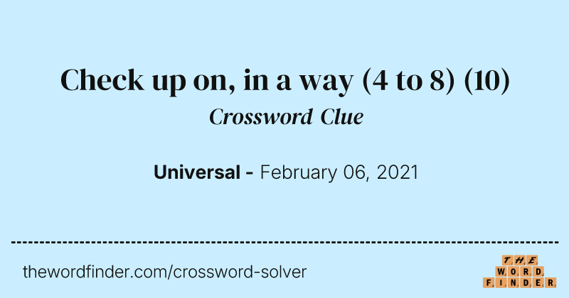Check up on, in a way (4 to 8) crossword clue image