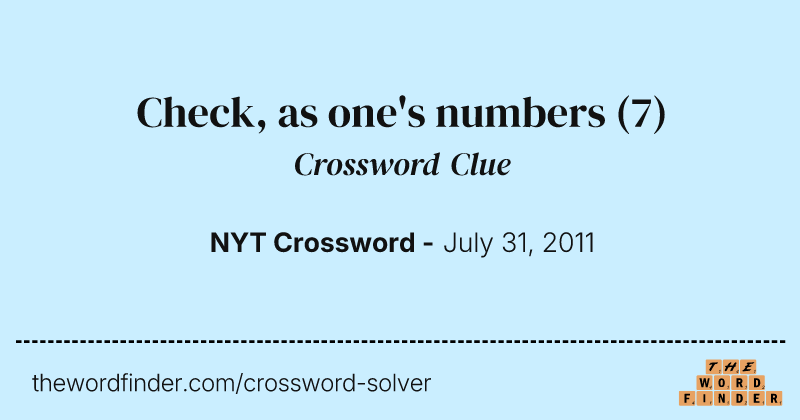 Check, as one's numbers crossword clue image