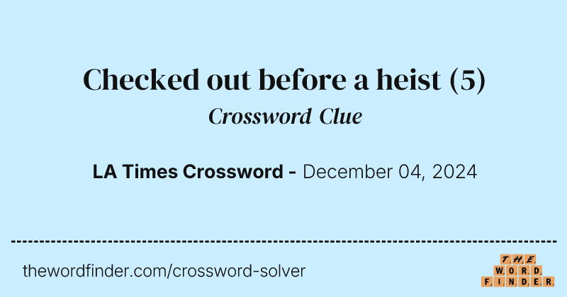 Checked out before a heist crossword clue image