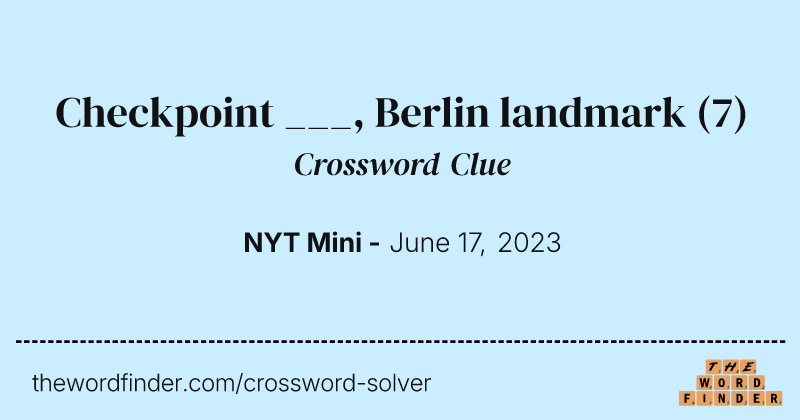 Checkpoint ___, Berlin landmark crossword clue image