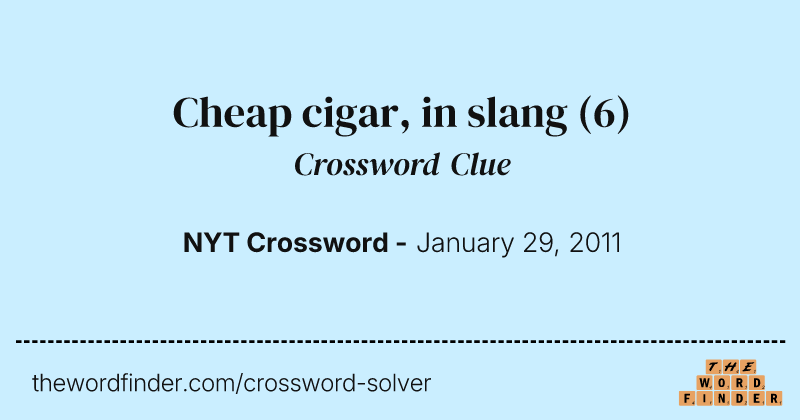 Cheap cigar, in slang crossword clue image