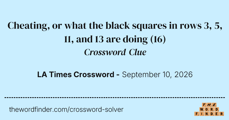 Cheating, or what the black squares in rows 3, 5, 11, and 13 are doing crossword clue image