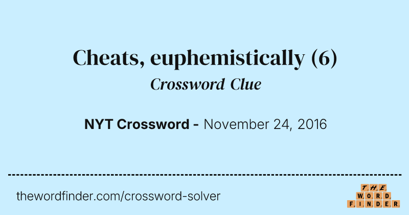 Cheats, euphemistically crossword clue image
