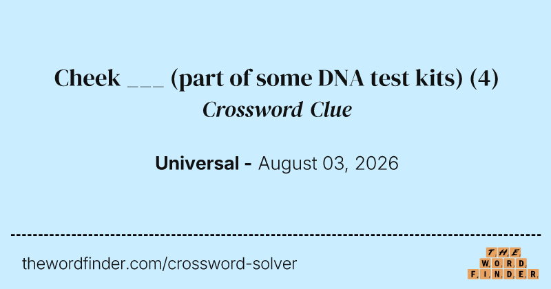 Cheek ___ (part of some DNA test kits) crossword clue image