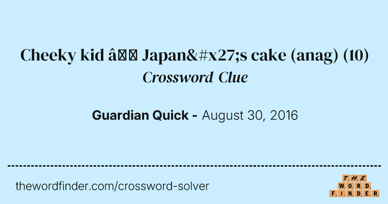 Cheeky kid — Japan's cake (anag) crossword clue image
