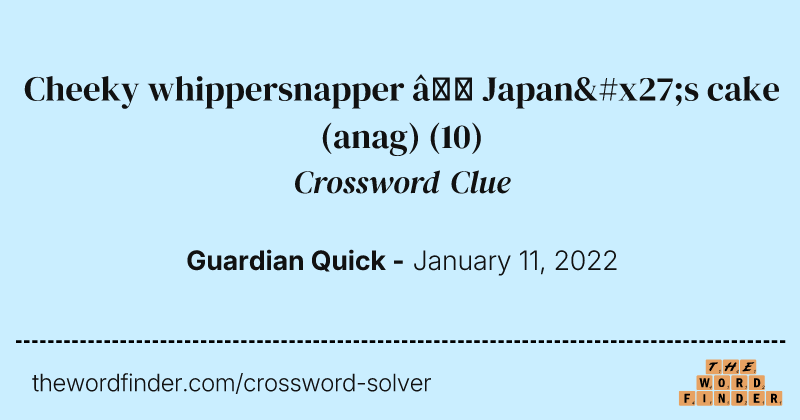 Cheeky whippersnapper — Japan's cake (anag) crossword clue image