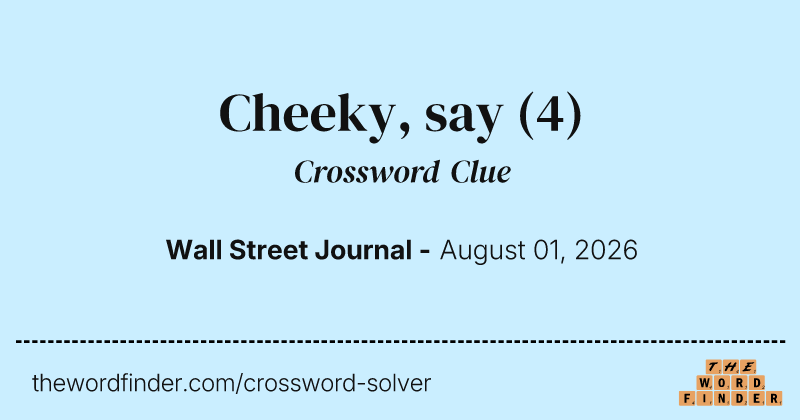 Cheeky, say crossword clue image