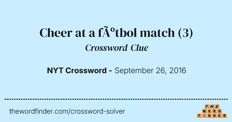 Cheer at a fútbol match crossword clue image