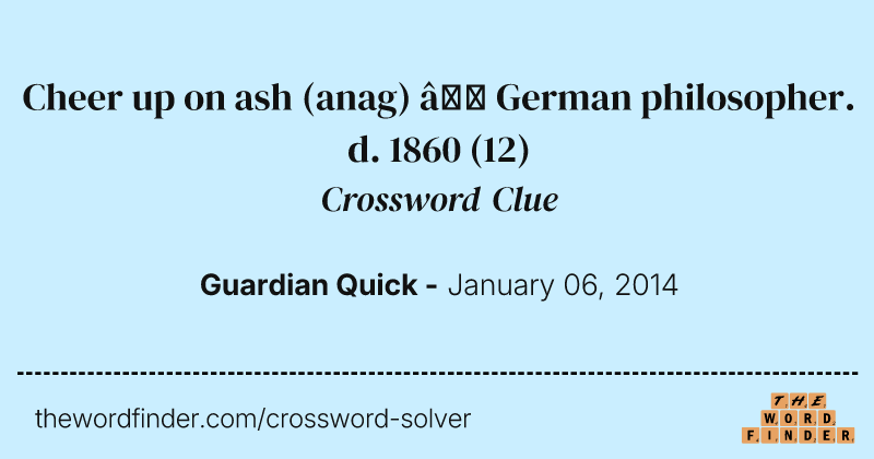 Cheer up on ash (anag) — German philosopher. d. 1860 crossword clue image