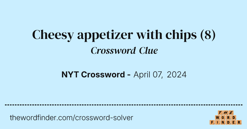 Cheesy appetizer with chips crossword clue image