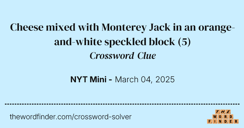 Cheese mixed with Monterey Jack in an orange-and-white speckled block crossword clue image