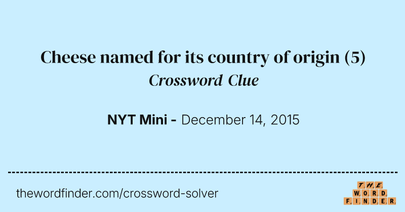 Cheese named for its country of origin crossword clue image