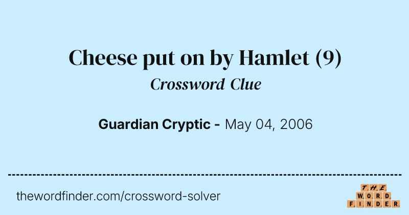 Cheese put on by Hamlet crossword clue image