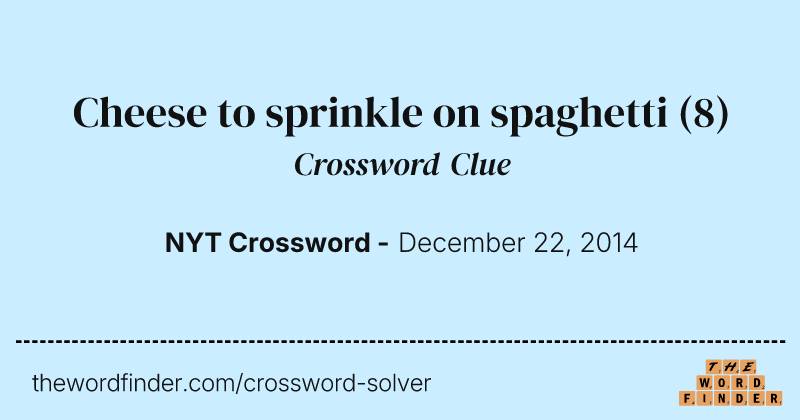 Cheese to sprinkle on spaghetti crossword clue image