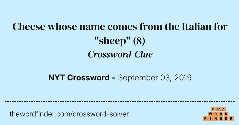 Cheese whose name comes from the Italian for "sheep" crossword clue image