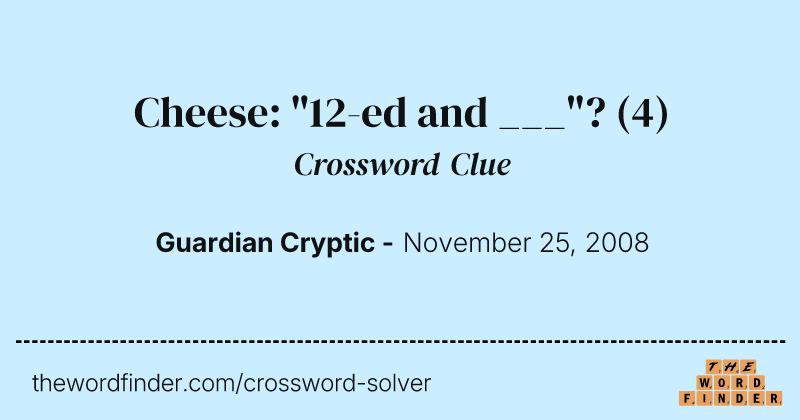 Cheese: "12-ed and ___"? crossword clue image