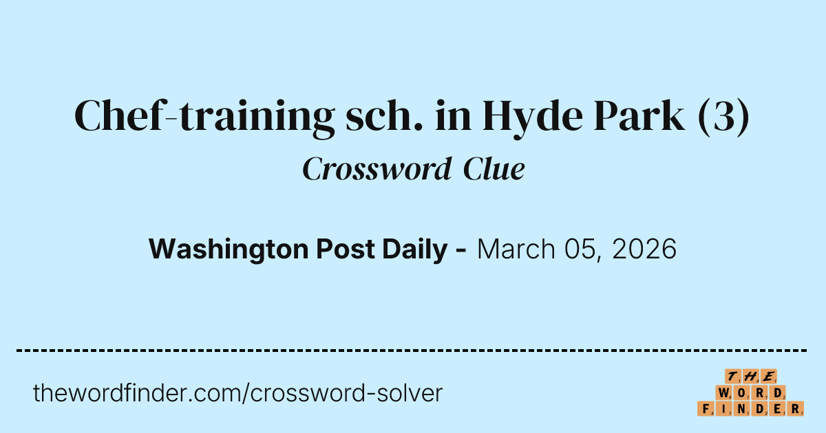 Cheftraining sch. in Hyde Park — Crossword Clue