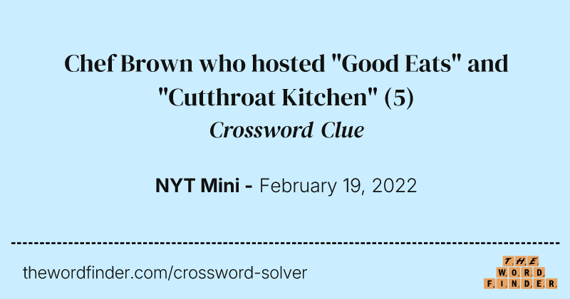Chef Brown who hosted "Good Eats" and "Cutthroat Kitchen" crossword clue image