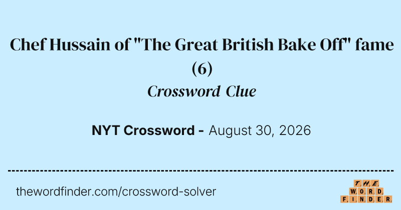 Chef Hussain of "The Great British Bake Off" fame crossword clue image