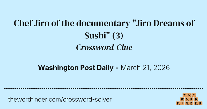 Chef Jiro of the documentary "Jiro Dreams of Sushi" crossword clue image