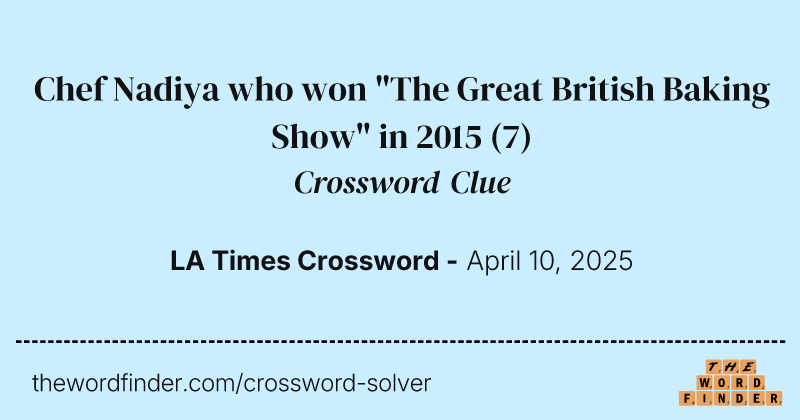Chef Nadiya who won "The Great British Baking Show" in 2015 crossword clue image