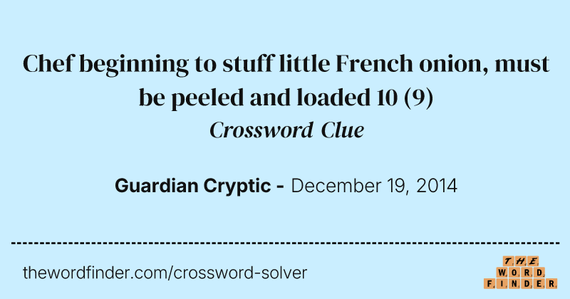 Chef beginning to stuff little French onion, must be peeled and loaded 10 crossword clue image