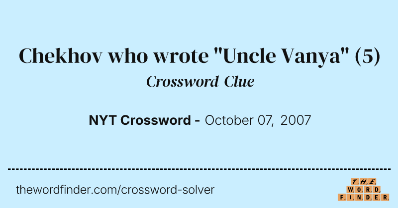 Chekhov who wrote "Uncle Vanya" crossword clue image