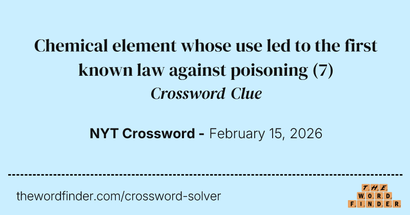 Chemical element whose use led to the first known law against poisoning crossword clue image