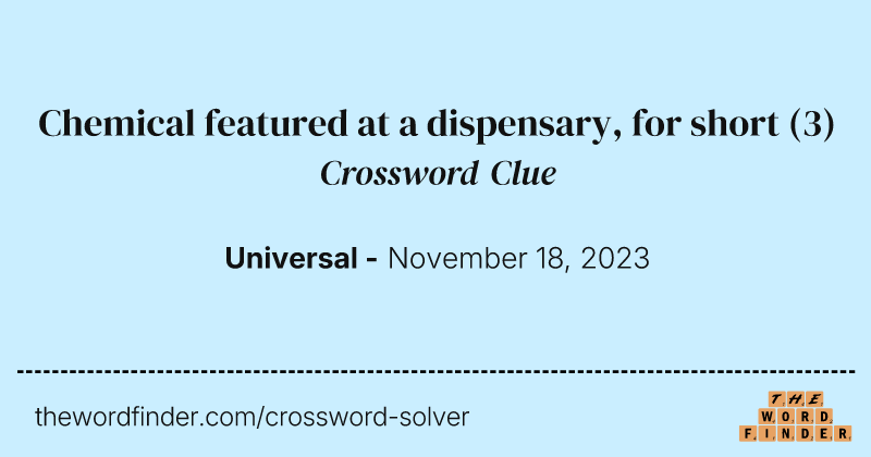 Chemical featured at a dispensary, for short crossword clue image