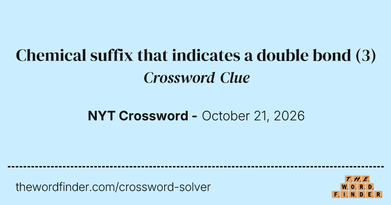 Chemical suffix that indicates a double bond crossword clue image