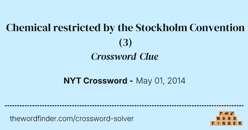 Chemical restricted by the Stockholm Convention crossword clue image