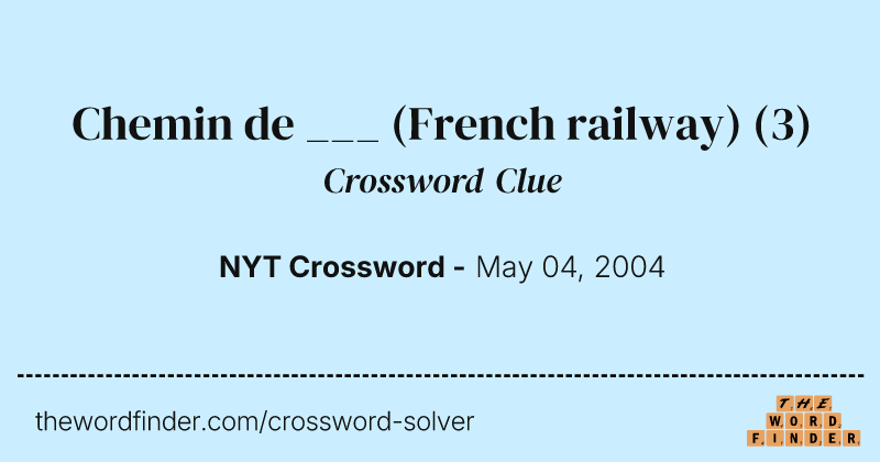 Chemin de ___ (French railway) crossword clue image