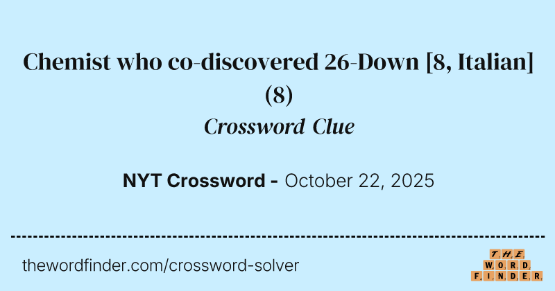 Chemist who co-discovered 26-Down [8, Italian] crossword clue image