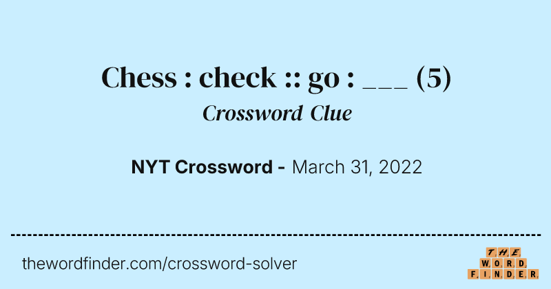 Chess : check :: go : ___ crossword clue image