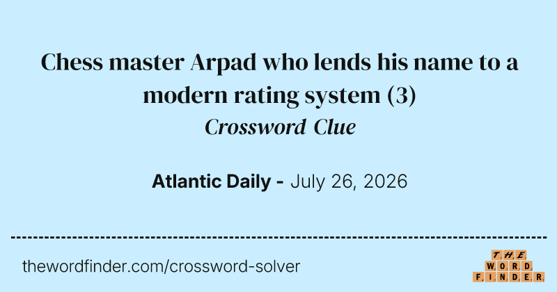 Chess master Arpad who lends his name to a modern rating system crossword clue image