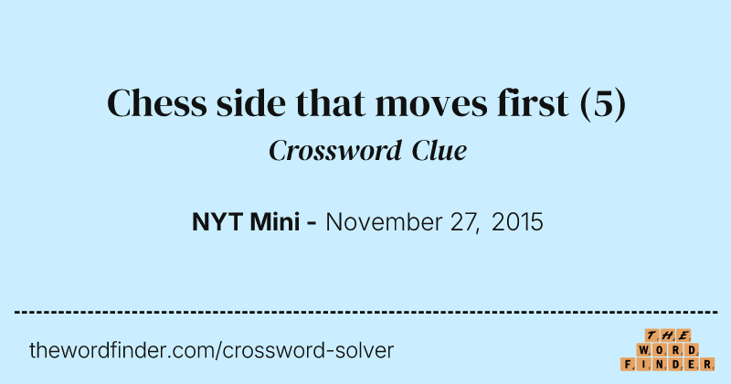 Chess side that moves first crossword clue image