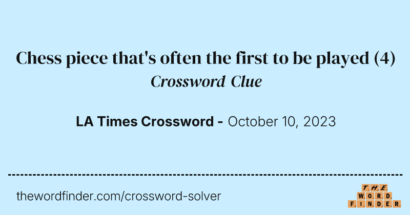 Chess piece that's often the first to be played crossword clue image