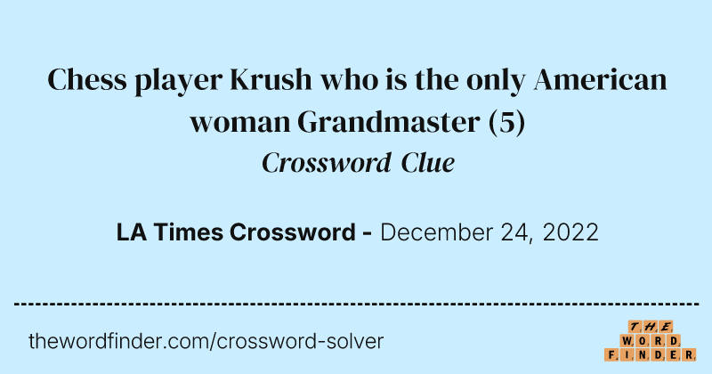 Chess player Krush who is the only American woman Grandmaster crossword clue image