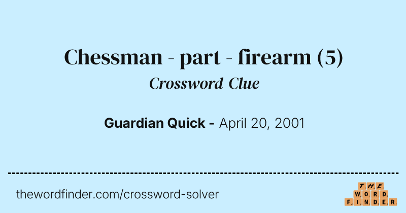 Chessman - part - firearm crossword clue image