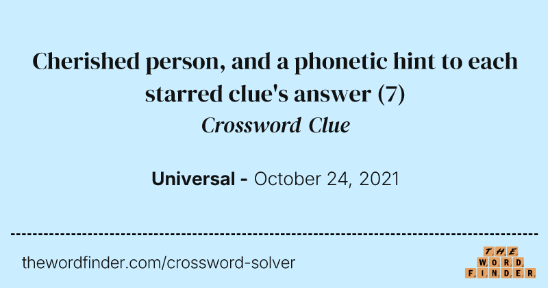 Cherished person, and a phonetic hint to each starred clue's answer crossword clue image