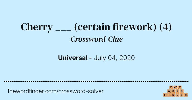 Cherry ___ (certain firework) crossword clue image