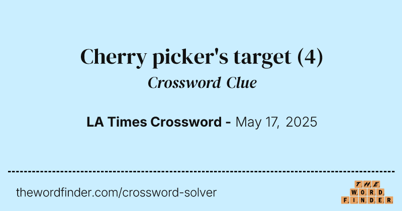 Cherry picker's target crossword clue image