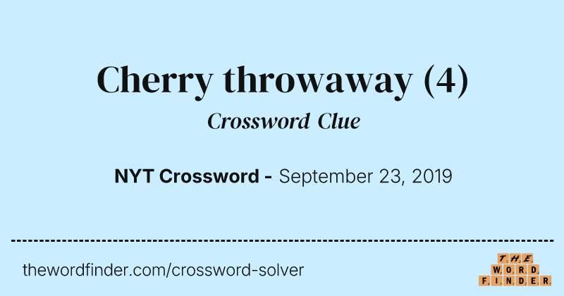 Cherry throwaway crossword clue image