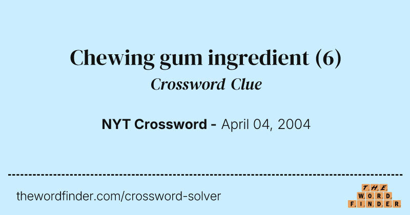 Chewing gum ingredient crossword clue image
