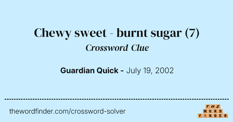Chewy sweet - burnt sugar crossword clue image