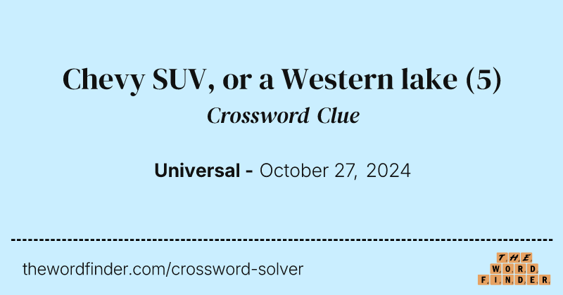 Chevy SUV, or a Western lake crossword clue image